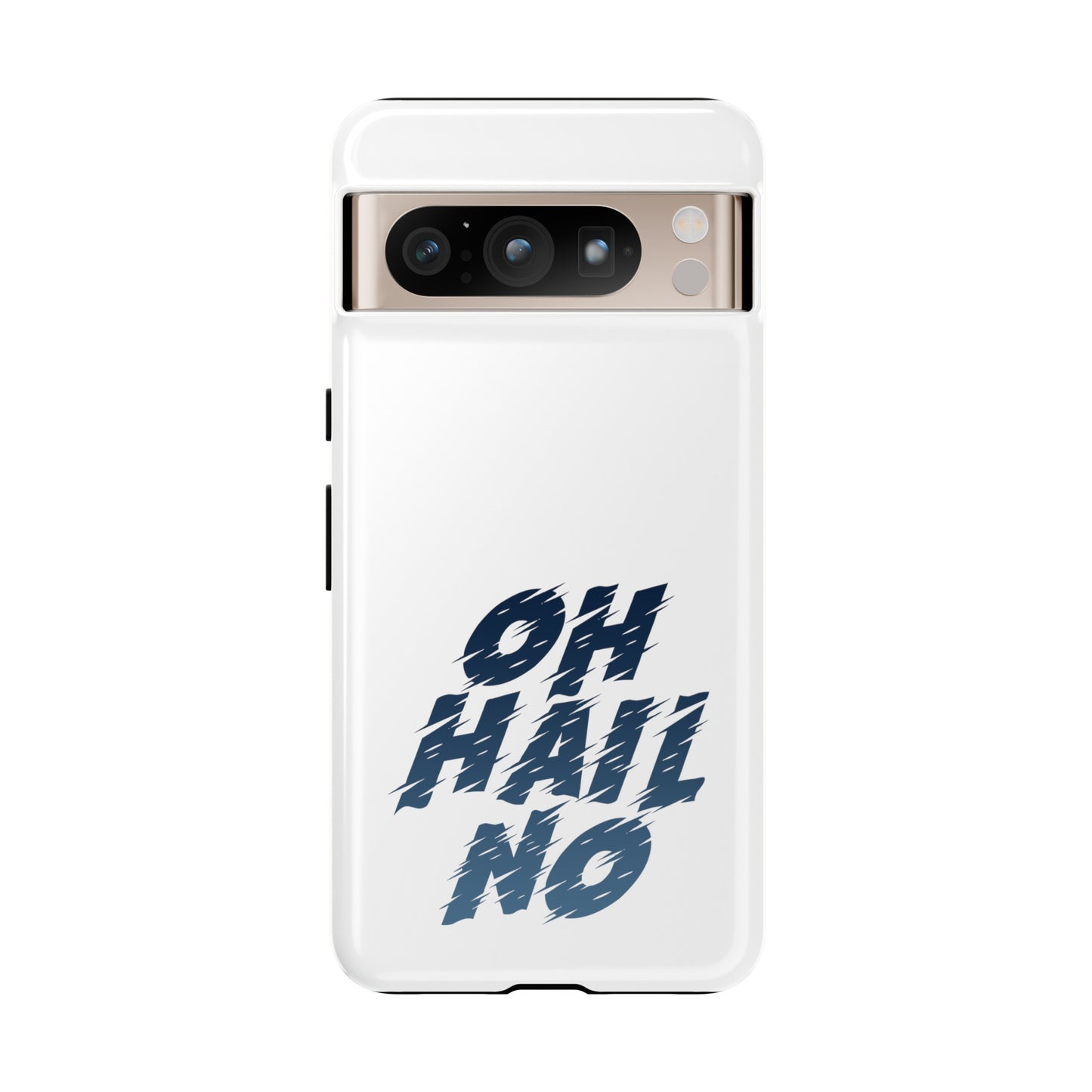 Oh Hail No Tough Phone Case