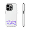 Catch Storms, Not Feelings Tough Phone Case