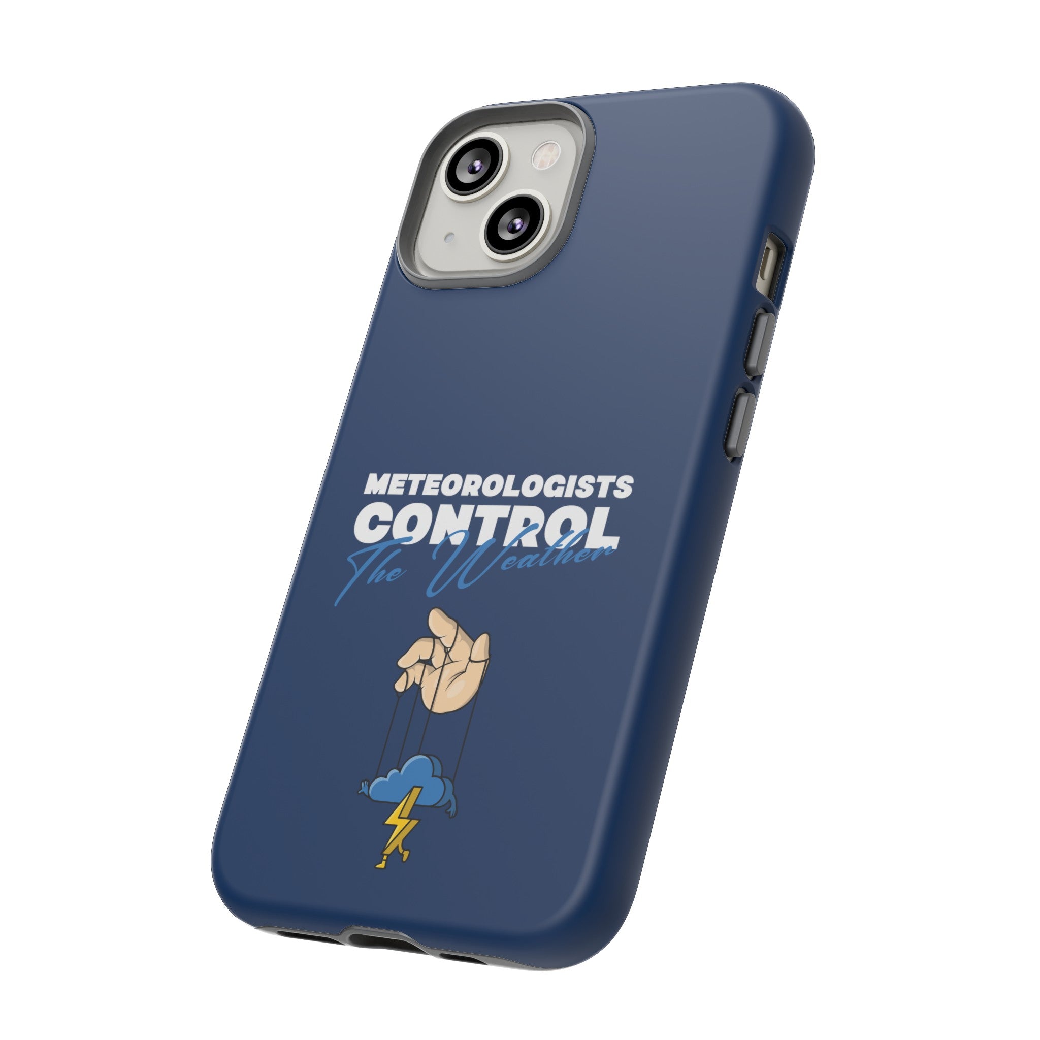 Meteorologists Control The Weather Tough Phone Case 