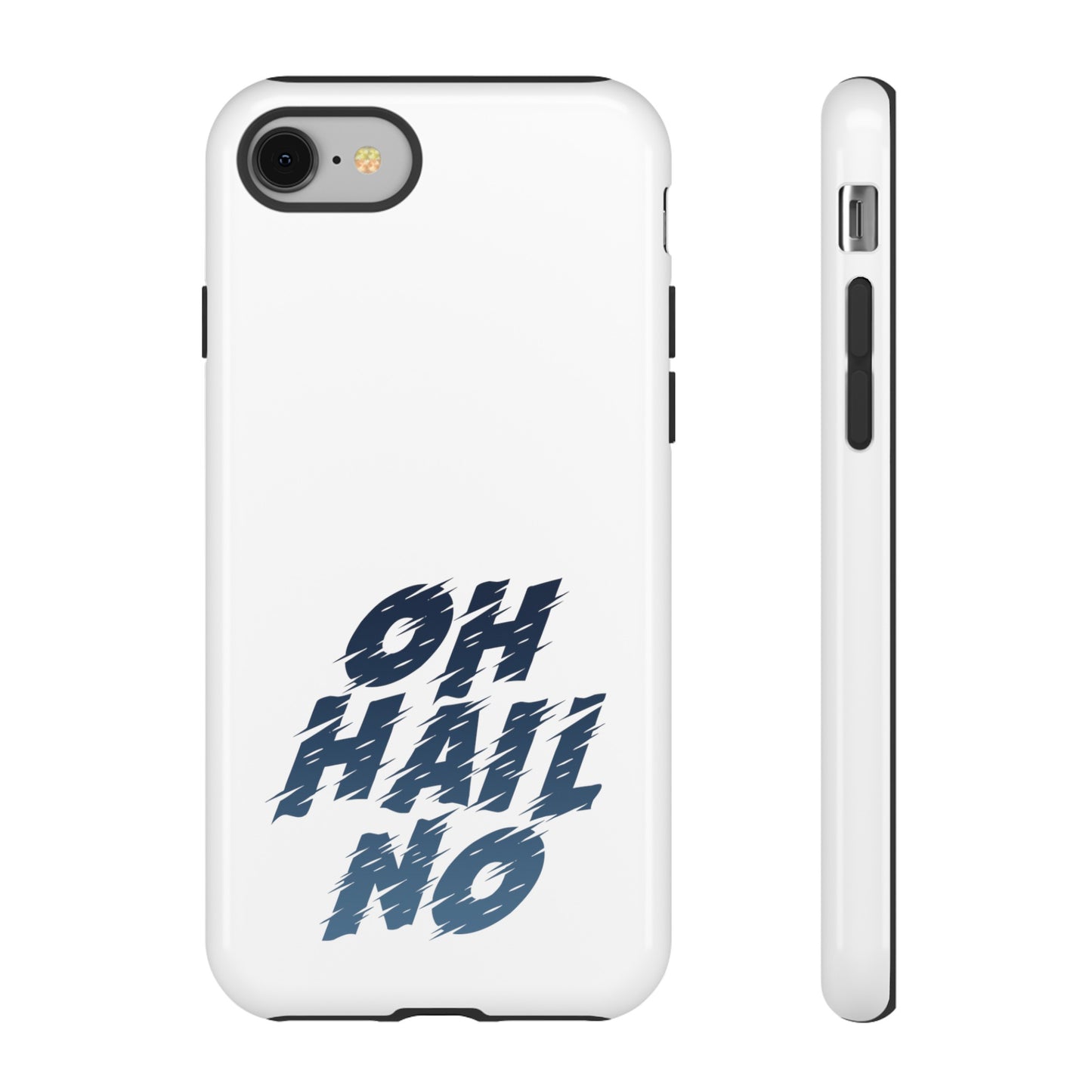 Oh Hail No Tough Phone Case