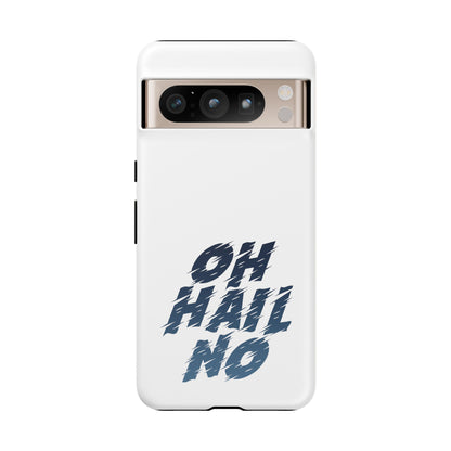 Oh Hail No Tough Phone Case