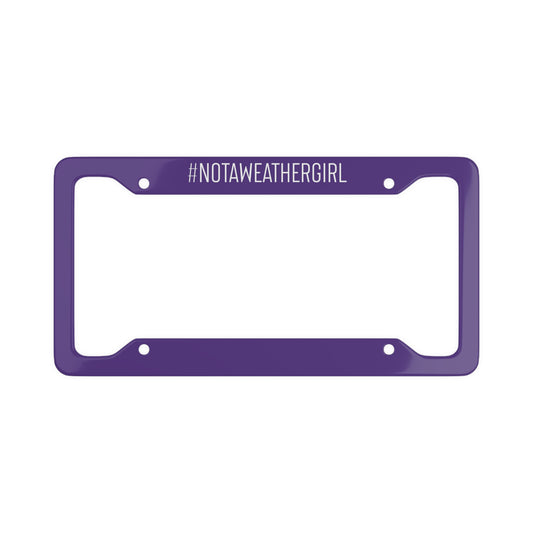 #NotAWeathergirl License Plate Frame