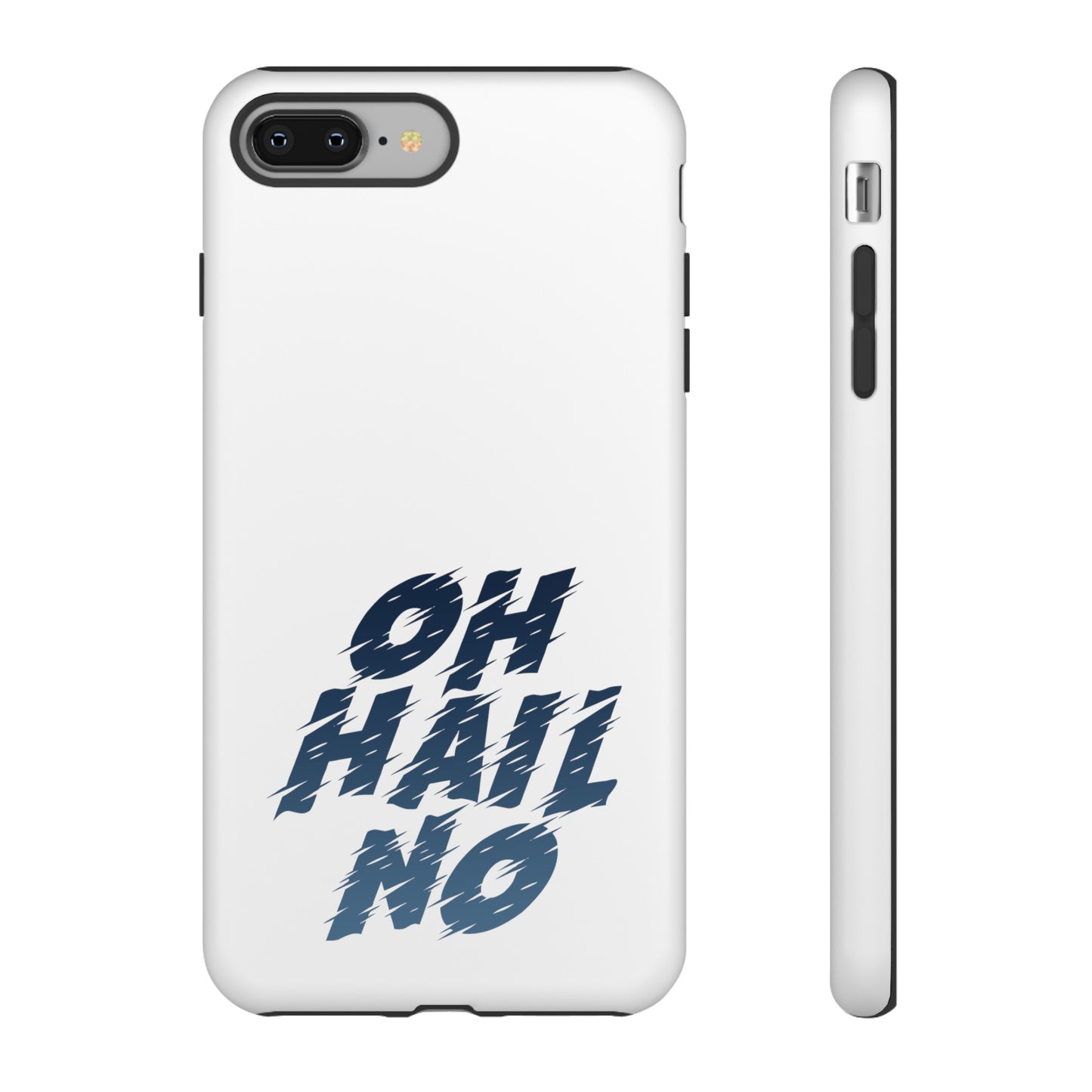 Oh Hail No Tough Phone Case