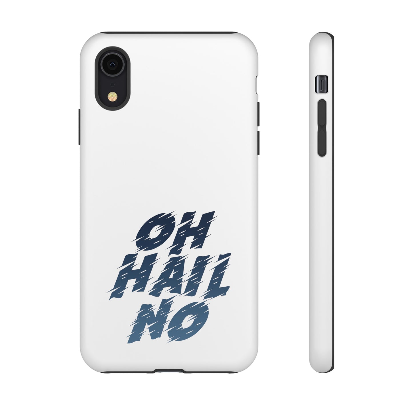 Oh Hail No Tough Phone Case