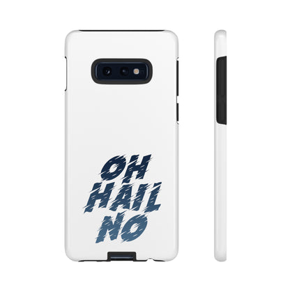 Oh Hail No Tough Phone Case