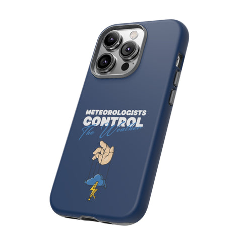 Meteorologists Control The Weather Tough Phone Case