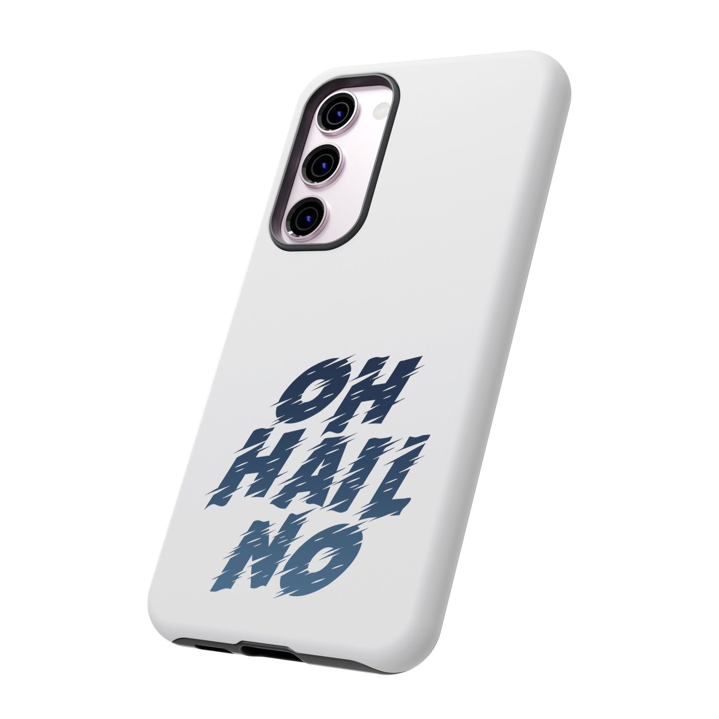 Oh Hail No Tough Phone Case