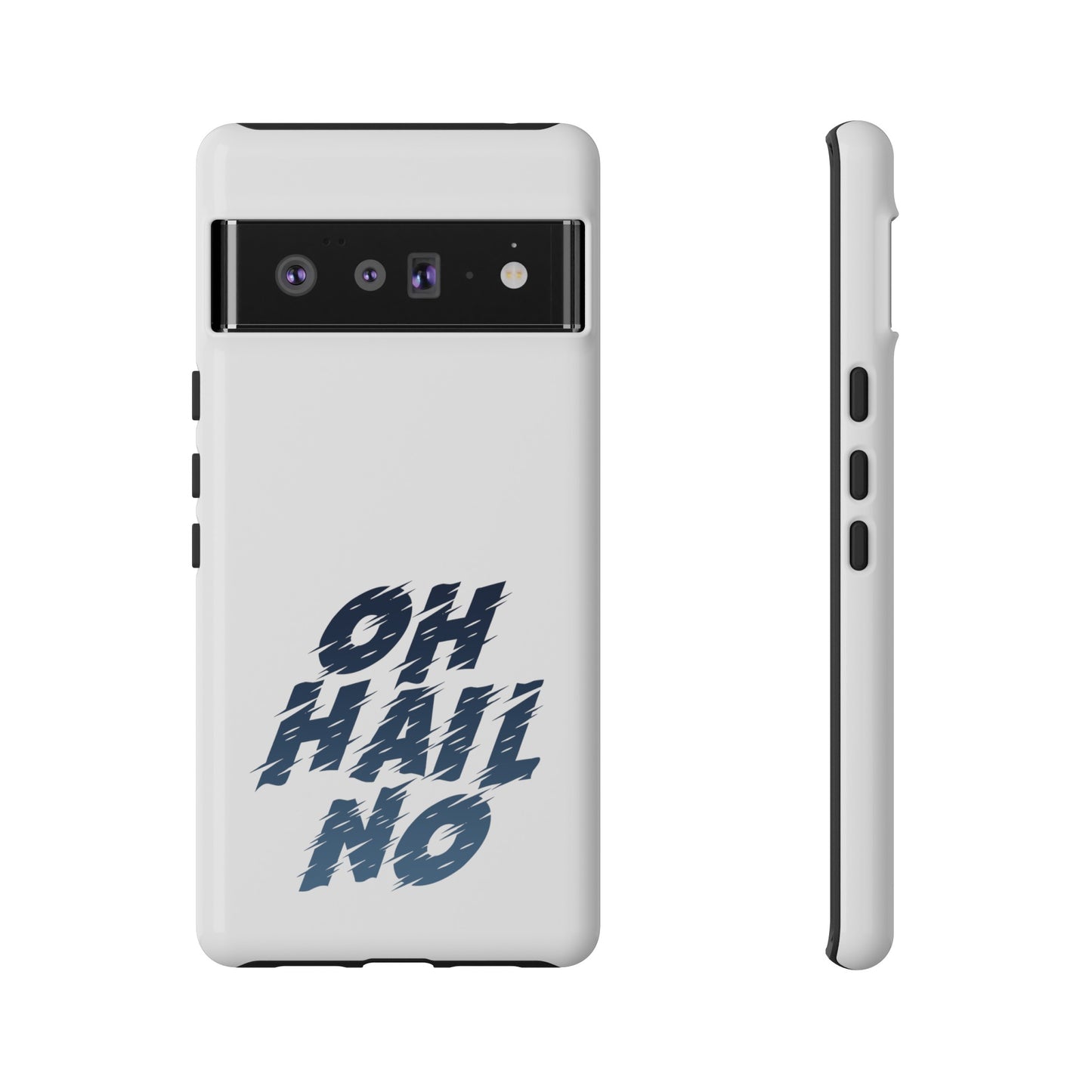 Oh Hail No Tough Phone Case