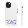 Catch Storms, Not Feelings Tough Phone Case