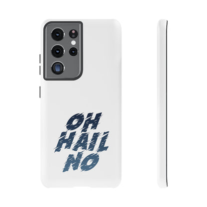 Oh Hail No Tough Phone Case