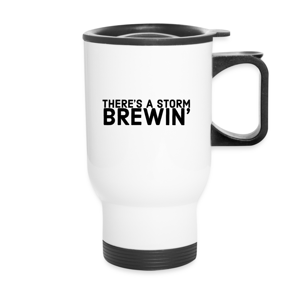 There's a storm brewin' Travel Mug - white