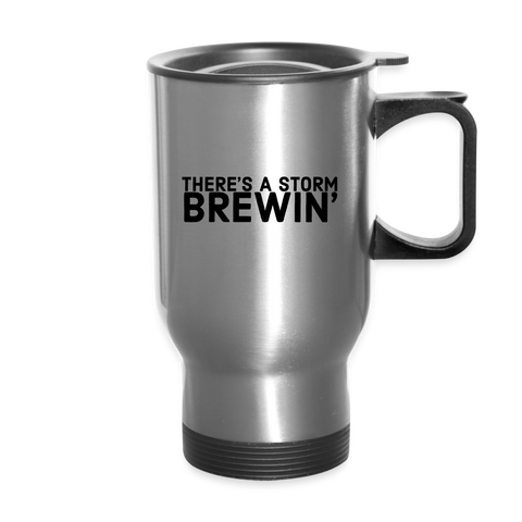 There's a storm brewin' Travel Mug - silver