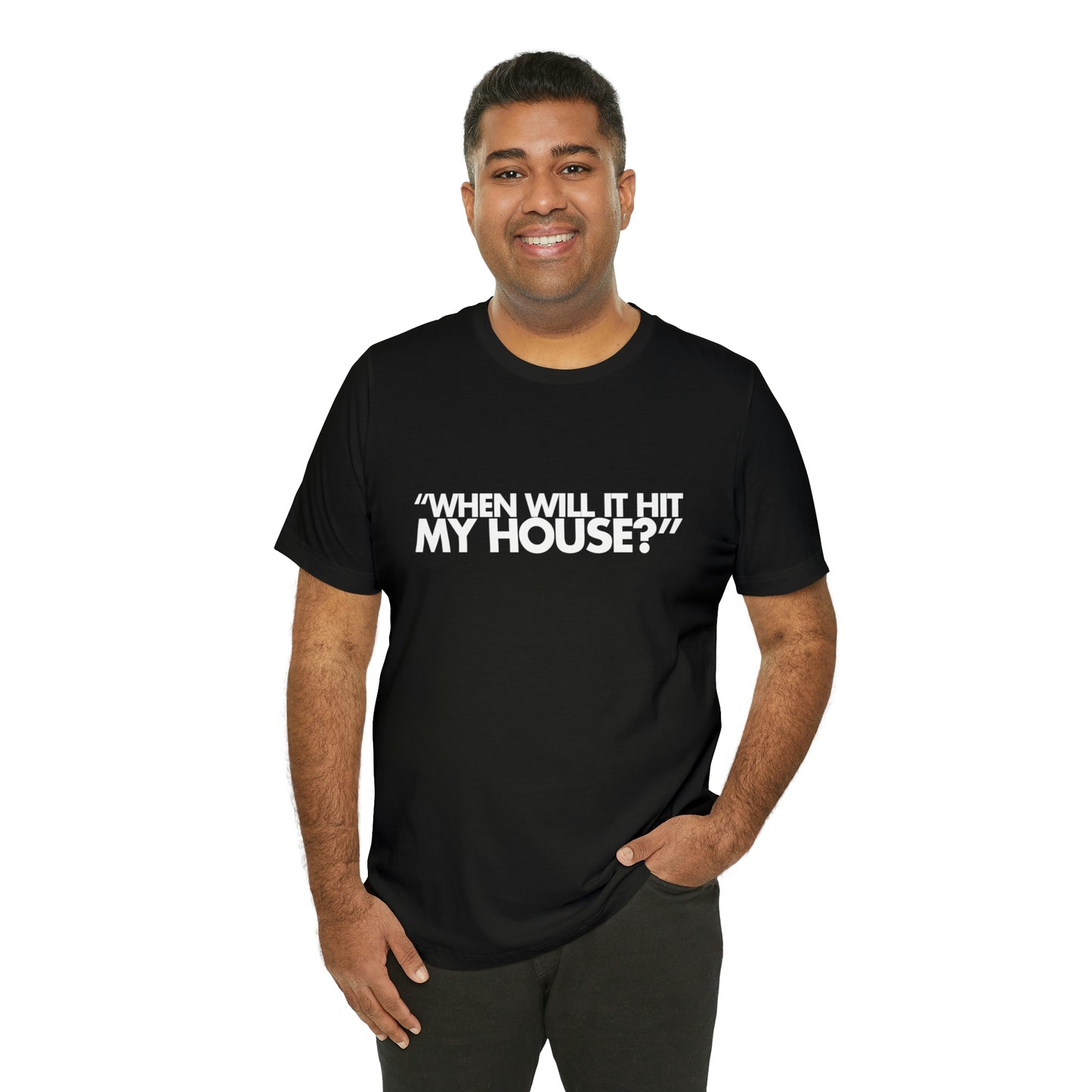 When will it hit my house? Tee