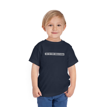 I Was Told There Would Be Wedges Toddler Tee