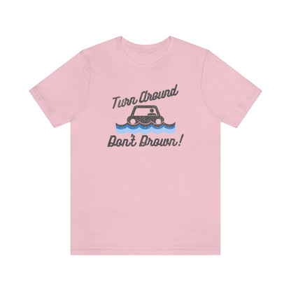 Turn Around, Don't Drown Tee