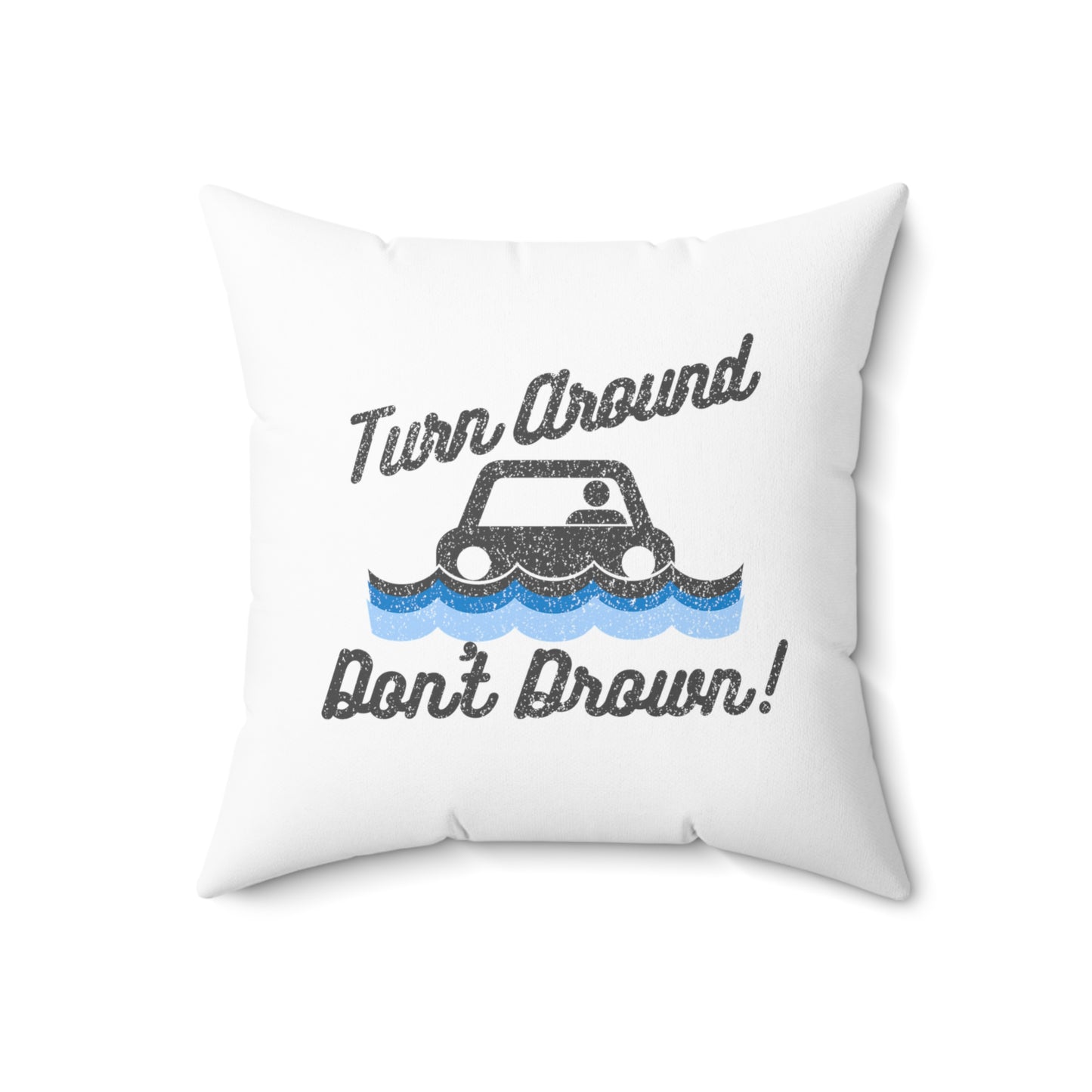 Turn Around, Don't Drown Throw Pillow