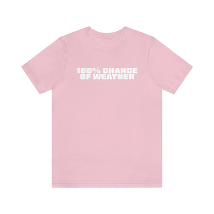 100% Chance of Weather Tee