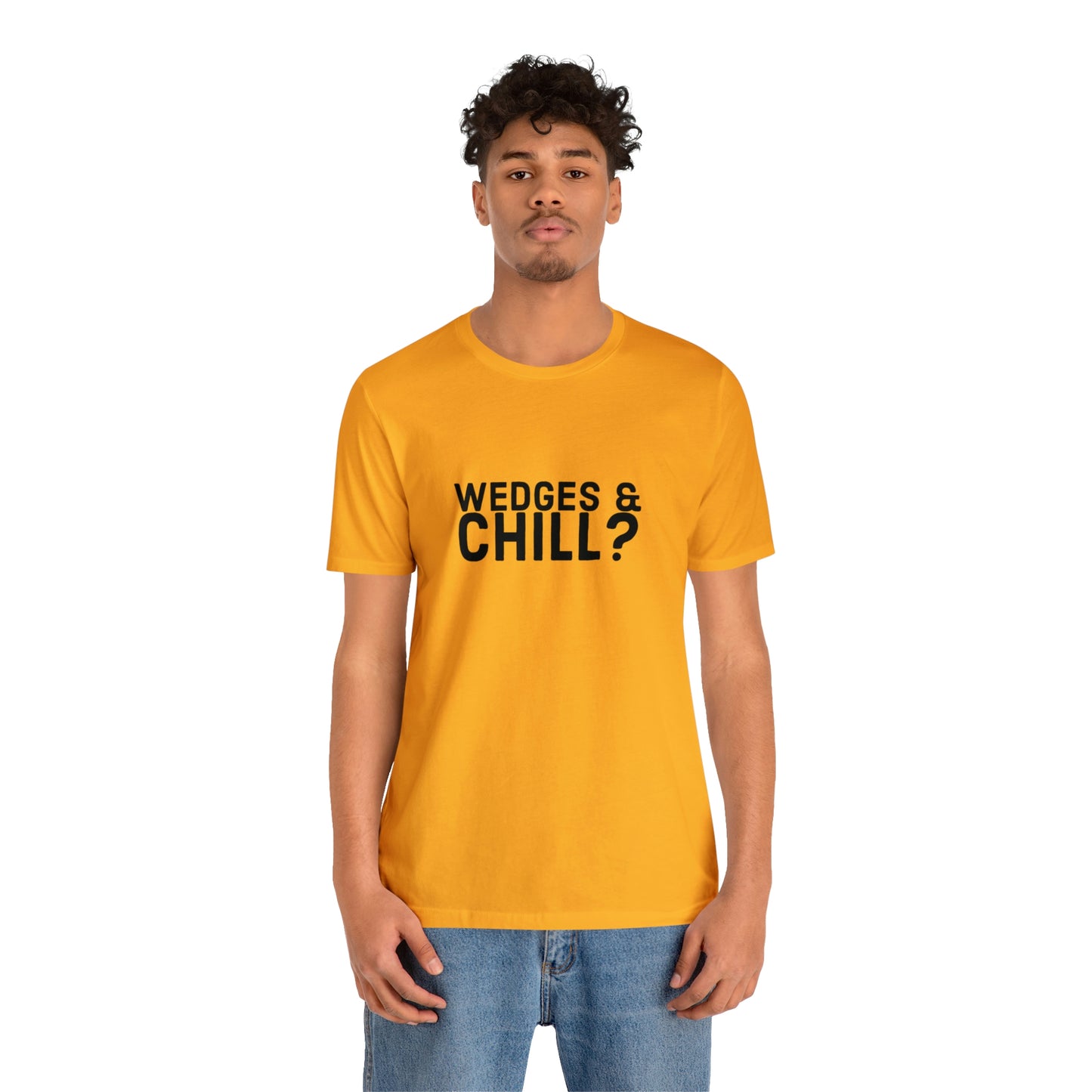 WEDGES & CHILL? Tee