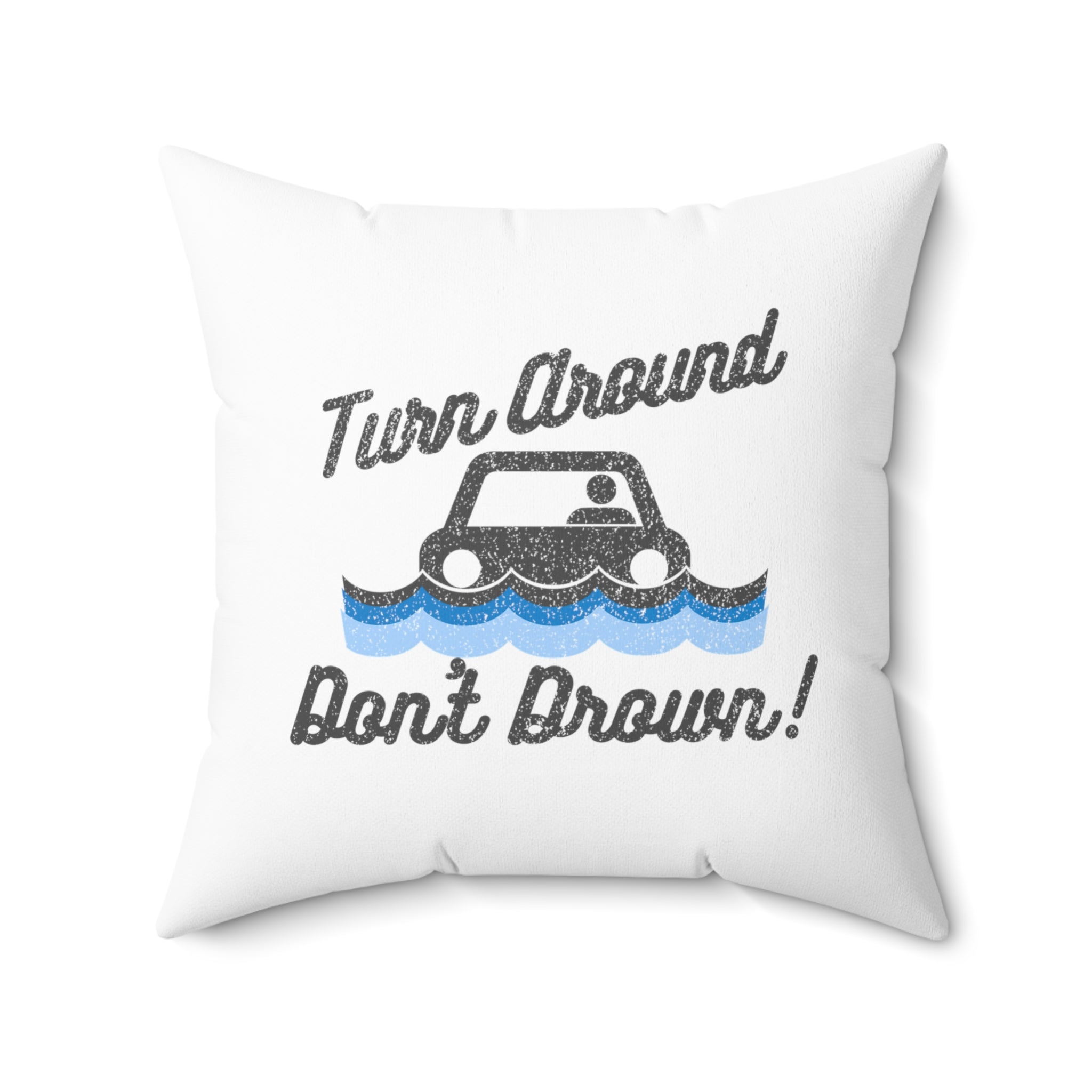 Turn Around, Don't Drown Throw Pillow 