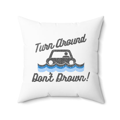 Turn Around, Don't Drown Throw Pillow