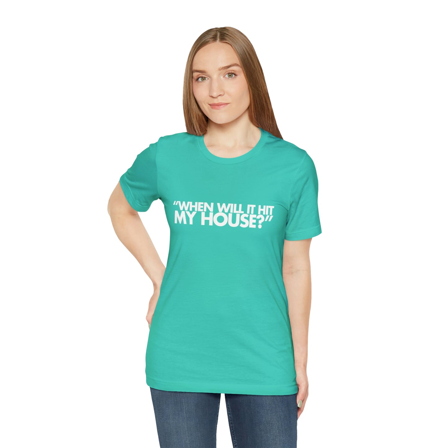 When will it hit my house? Tee