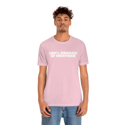 100% Chance of Weather Tee