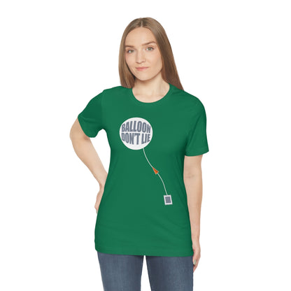 Weather Balloon Don't Lie Tee