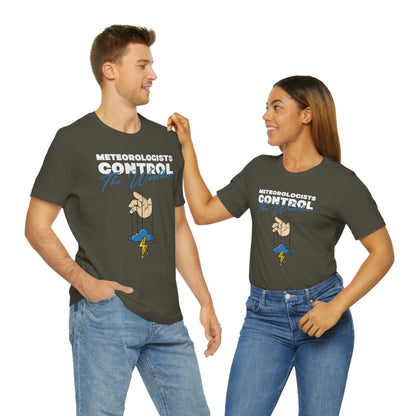 Meteorologists Control The Weather Tee