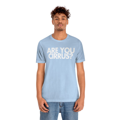 Are You Cirrus? Tee