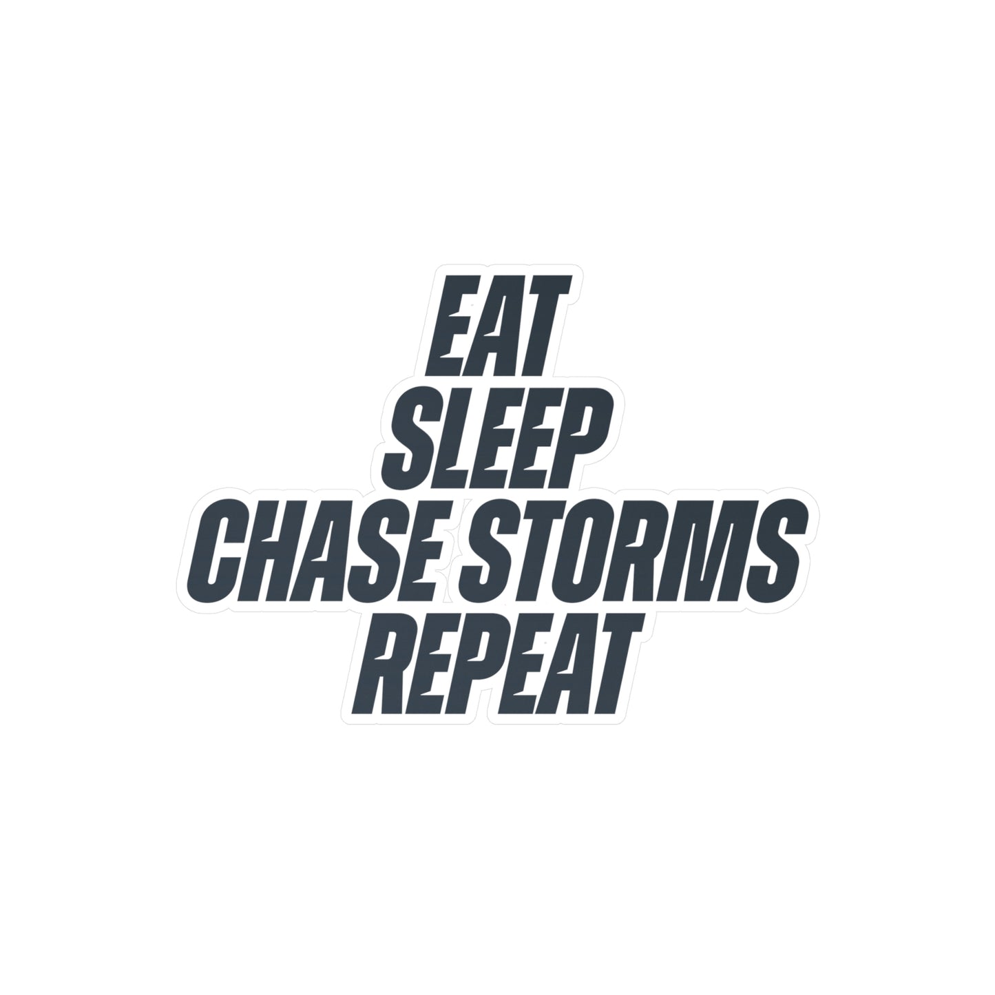 Eat, Sleep, Chase Storms, Repeat Vinyl Decal