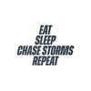 Eat, Sleep, Chase Storms, Repeat Vinyl Decal