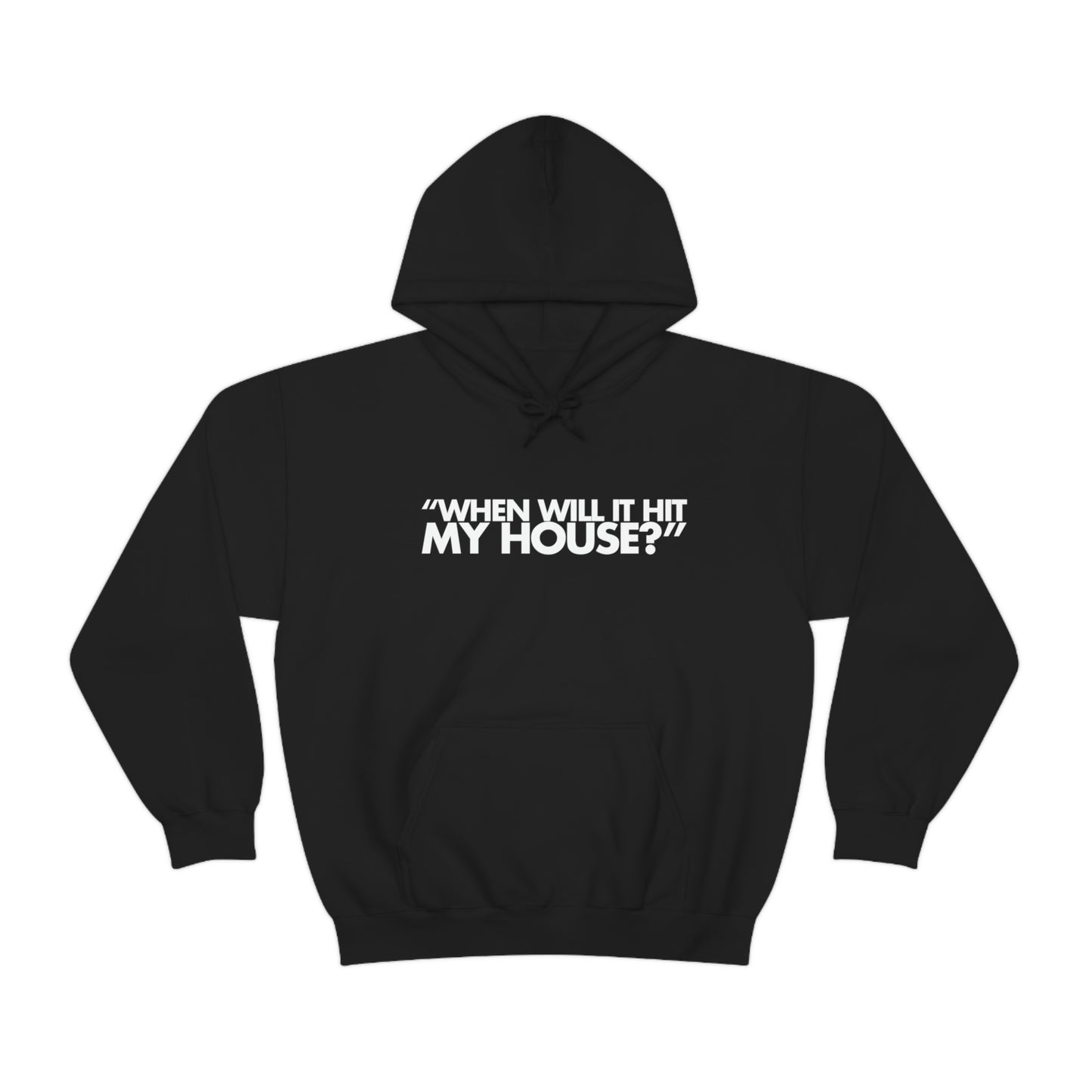 When will it hit my house? Hoodie