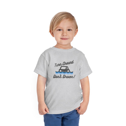 Turn Around, Don't Drown Toddler Tee