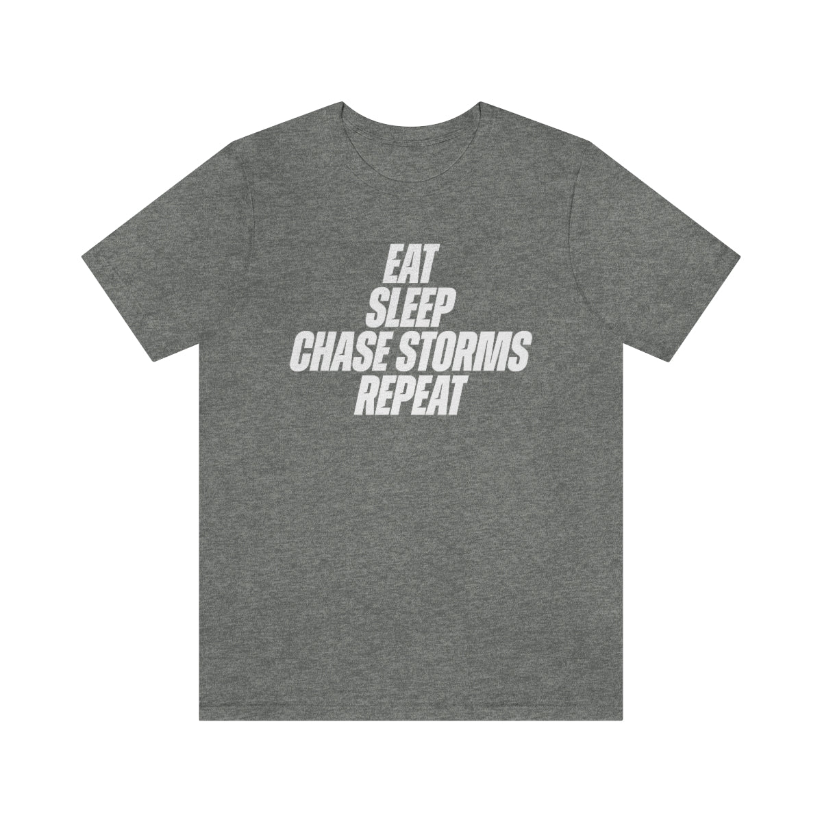 Eat, Sleep, Chase Storms Repeat Tee