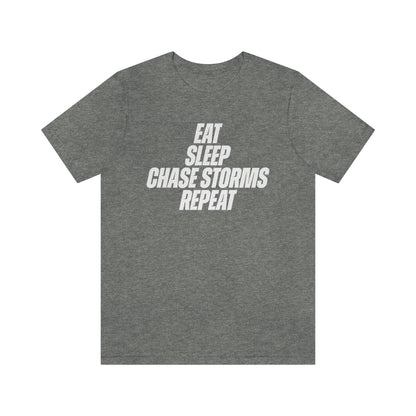 Eat, Sleep, Chase Storms Repeat Tee