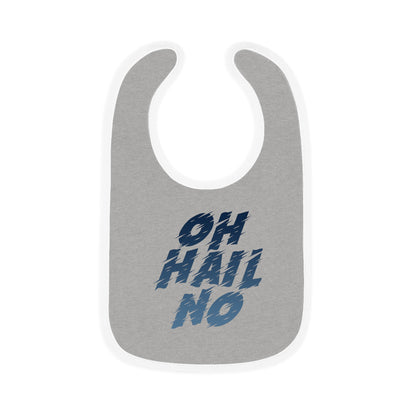 Oh Hail No Bib