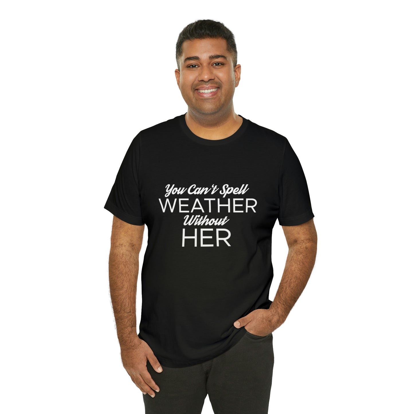 You can't spell weather without her Tee