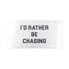Rather Be Chasing License Plate
