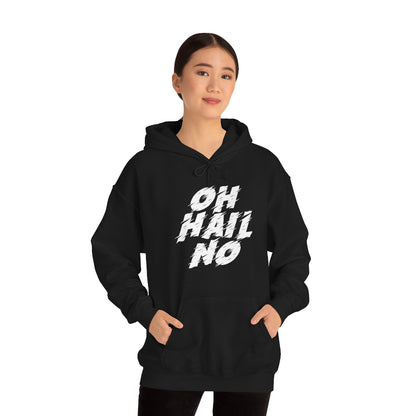 Oh Hail No Hoodie