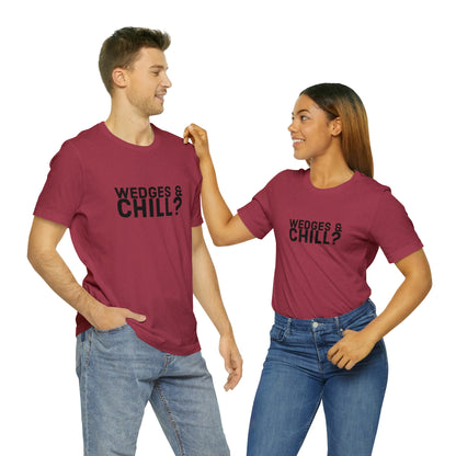 WEDGES & CHILL? Tee