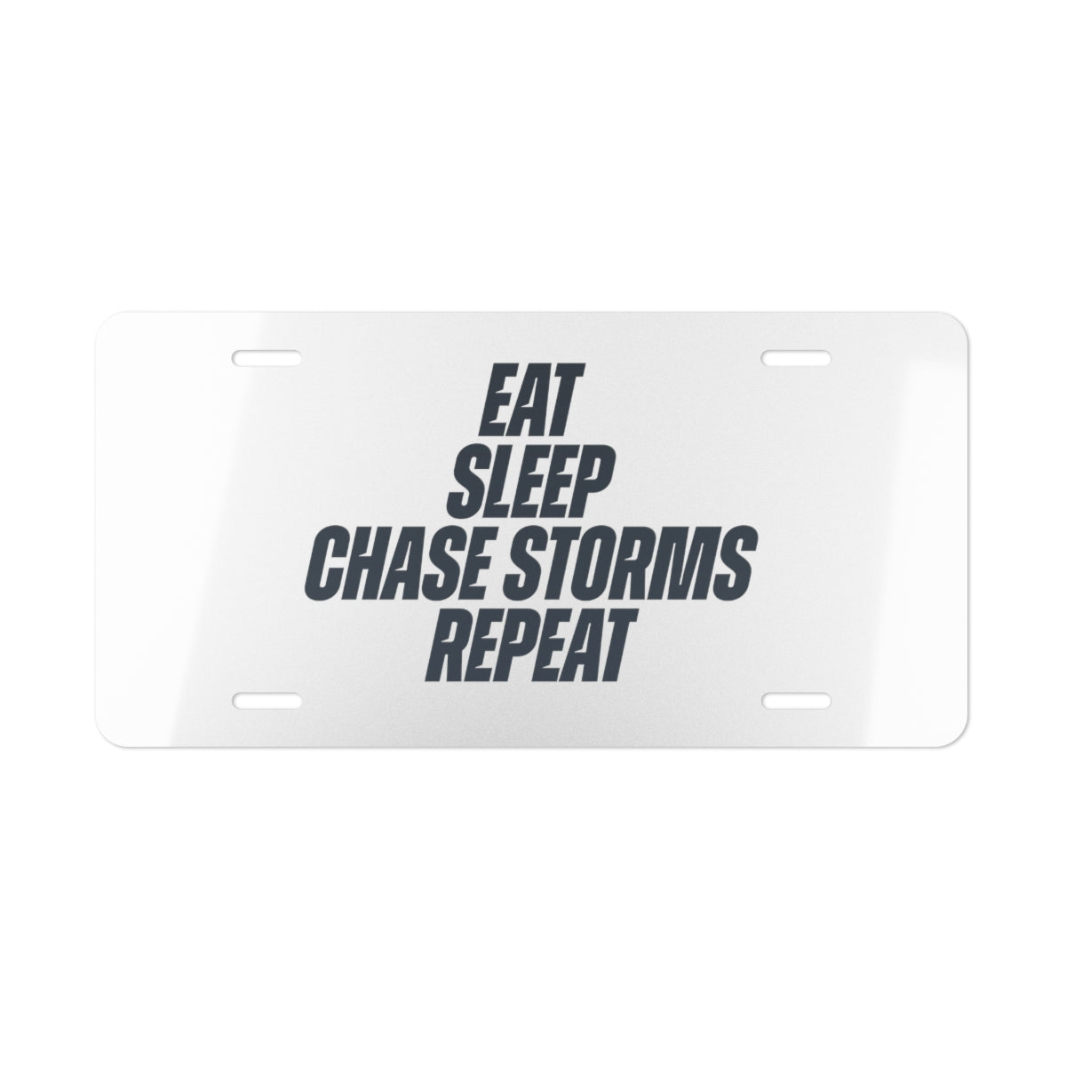 Eat, Sleep, Chase Storms, Repeat License Plate 