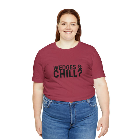 WEDGES & CHILL? Tee