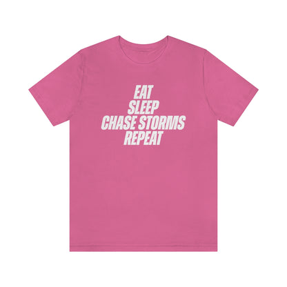 Eat, Sleep, Chase Storms Repeat Tee