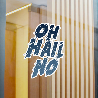 Oh Hail No Vinyl Decal