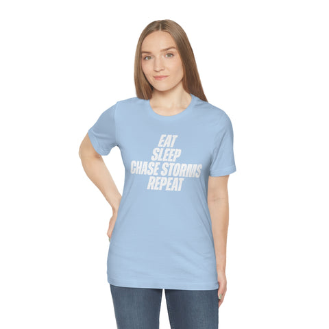 Eat, Sleep, Chase Storms Repeat Tee