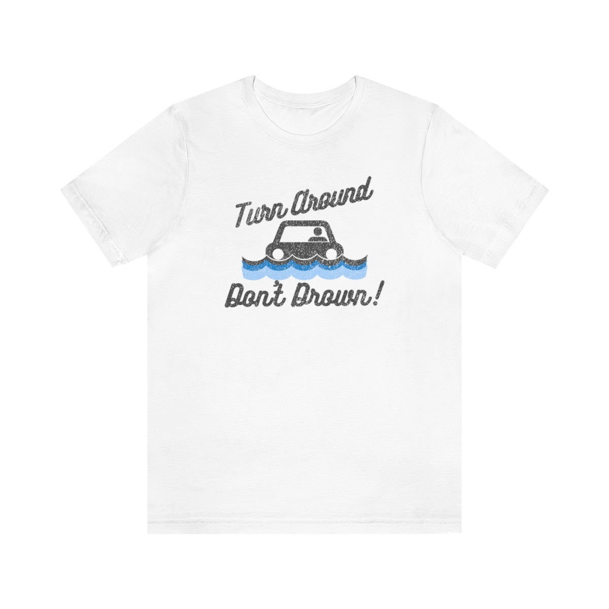 Turn Around, Don't Drown Tee