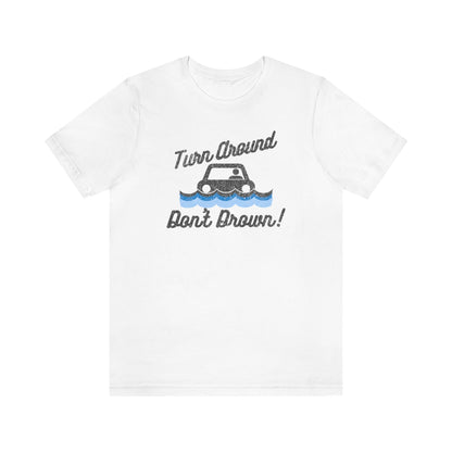 Turn Around, Don't Drown Tee