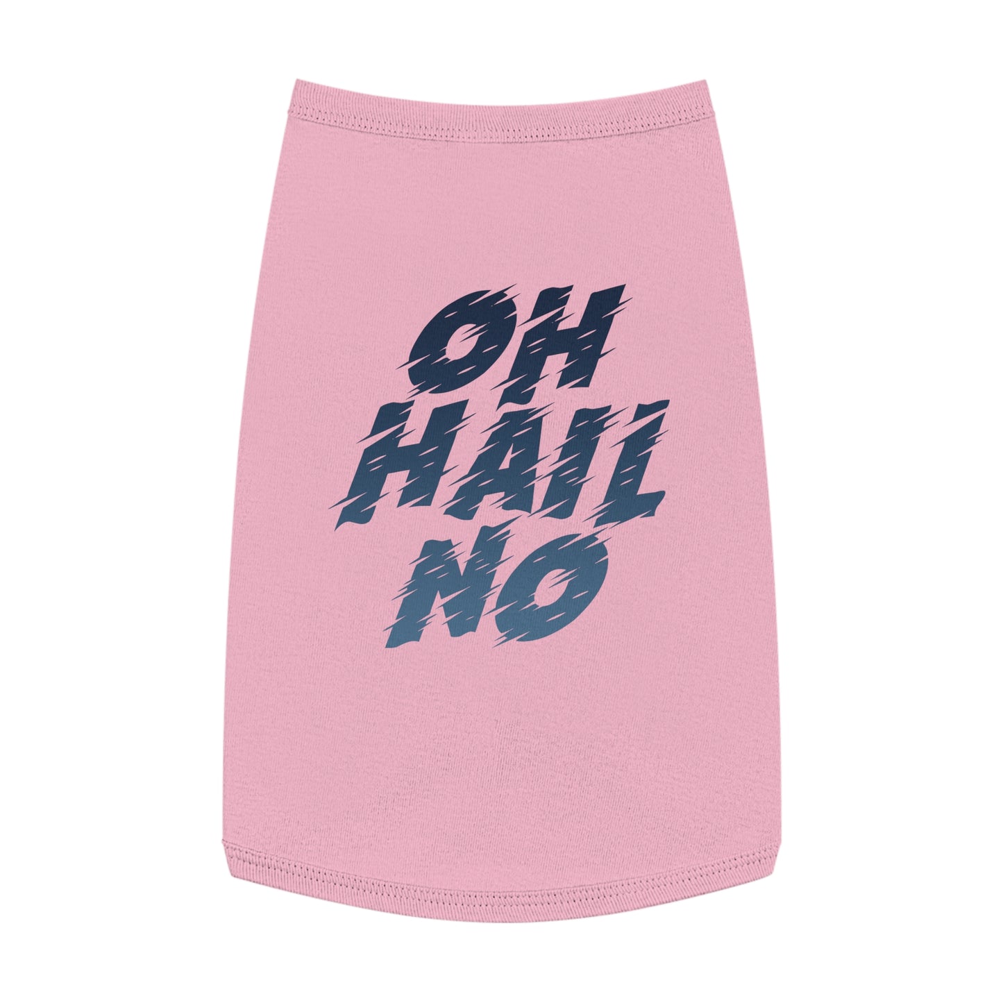 Oh Hail No Pet Shirt