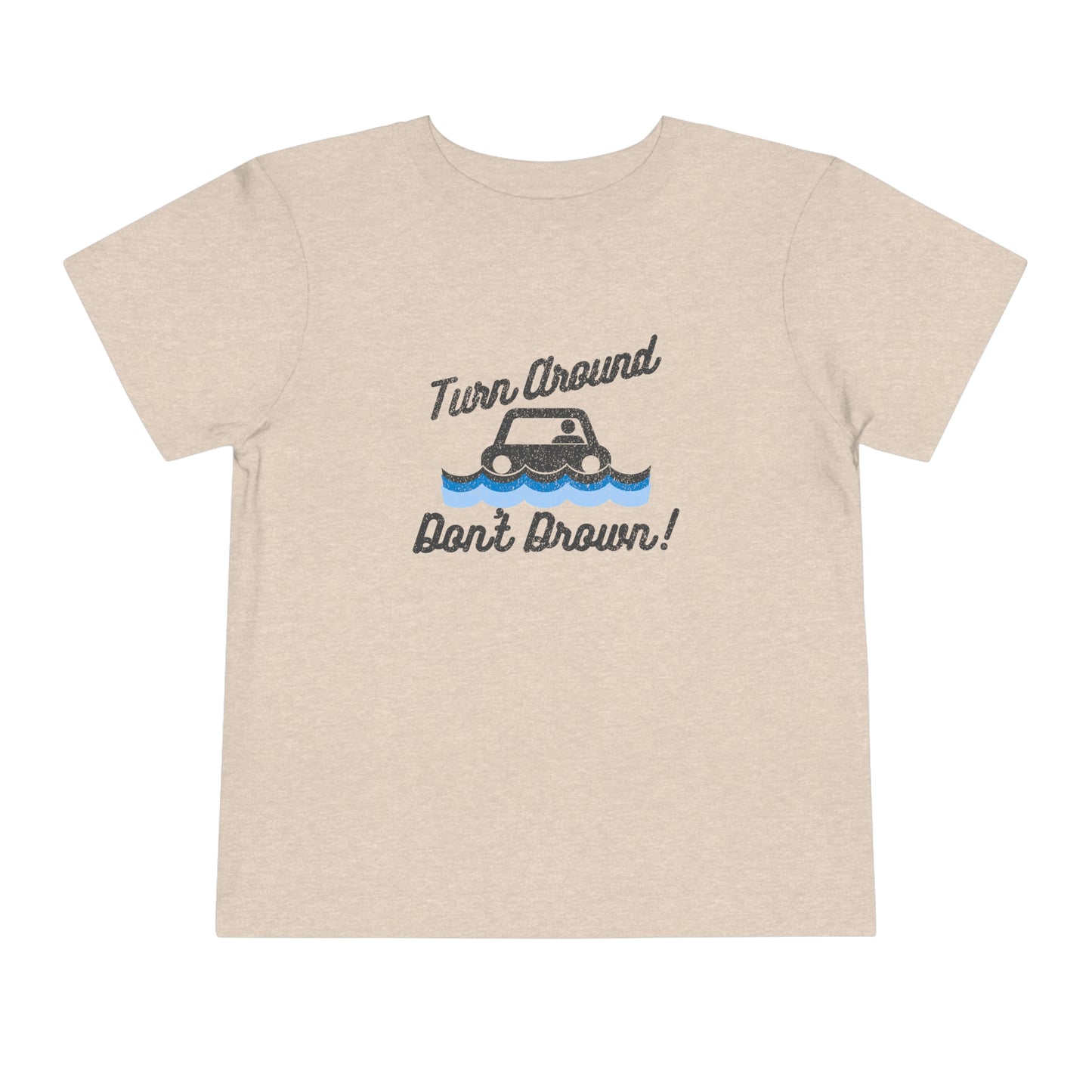 Turn Around, Don't Drown Toddler Tee