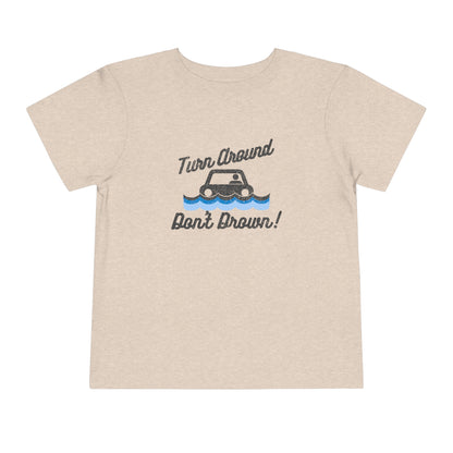 Turn Around, Don't Drown Toddler Tee